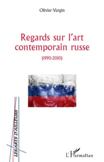 Regards sur l'art contemporain russe - (1990 -2010)