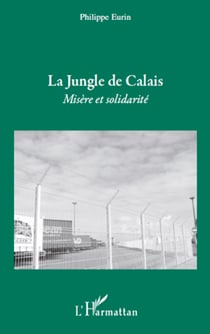 La jungle de Calais - Misère et solidarité