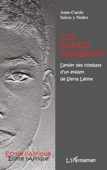 Ces années assassines - L'enfer des combats d'un enfant de Sierra Léone