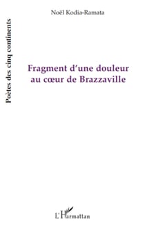 Fragment d'une douleur au coeur de Brazzaville - (Mbonguila Mwana) - Poésie