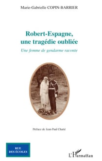 Robert-Espagne, une tragédie oubliée - Une femme de gendarme raconte