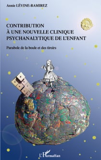 Contribution à une nouvelle clinique psychanalytique de l'enfant - Parabole de la boule et des tiroirs
