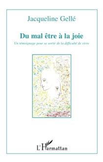 Du mal être à la joie - Un témoignage pour se sortir de la difficulté de vivre