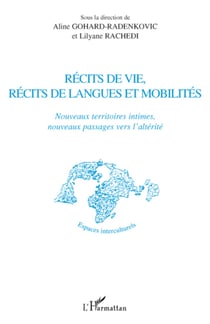 Récits de vie, récits de langues et mobilités - Nouveaux territoires intimes, nouveaux passages vers l'altérité