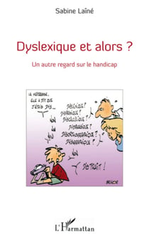 Dyslexique et alors ? - Un autre regard sur le handicap