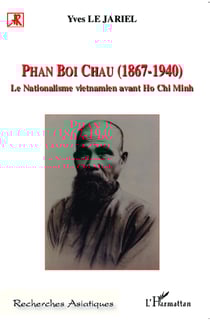 Phan Boi Chau (1867-1940) - Le nationalisme vietnamien avant Ho Chi Minh