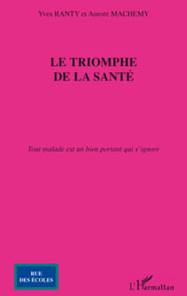 Le triomphe de la santé - Tout malade est un bien portant qui s'ignore