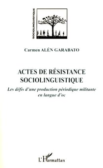 Actes de résistance sociolinguistique - Les défis d'une production périodique militante en langue d'oc