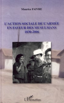 L'action sociale de l'armée en faveur des musulmans - 1830-2006