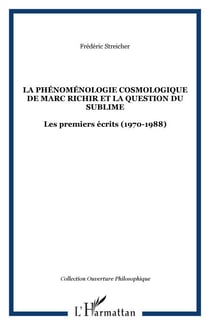 La Phénoménologie cosmologique de Marc Richir et la question du sublime - Les premiers écrits (1970-1988)