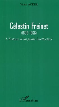 Célestin Freinet - (1896-1966) - L'histoire d'un jeune intellectuel