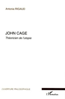 John Cage - Théoricien de l'utopie