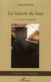 La maison du haut - Un enfant de kabylie
