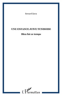 Une enfance juive Tunisoise - Bleu fut ce temps