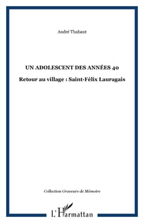 Un adolescent des années 40 - Retour au village : Saint-Félix Lauragais