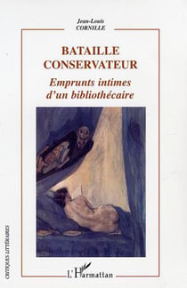 Bataille conservateur - Emprunts intimes d'un bibliothécaire