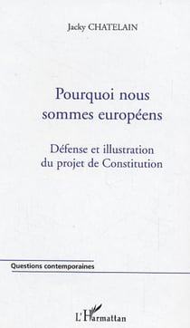 Pourquoi nous sommes européens - Défense et illustration du projet de Constitution