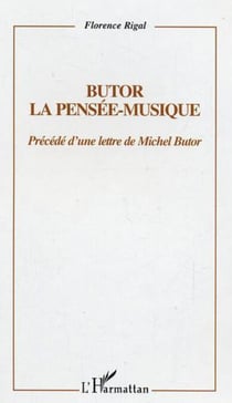 Butor : la pensée-musique - Précédé d'une lettre de Michel Butor