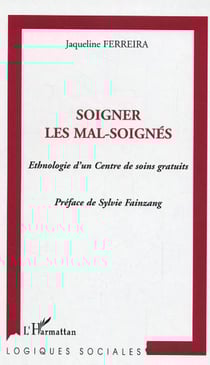Soigner les mal-soignés - Ethnologie d'un Centre de soins gratuits