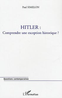 HITLER - Comprendre une exception historique ?