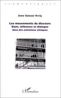LES MOUVEMENTS DU DISCOURS - Style, référence et dialogue dans des entretiens cliniques