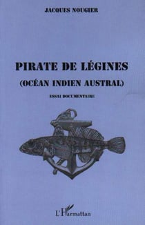 Pirate de légines - Océan Indien austral - Essai documentaire