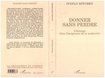 Donner sans perdre - L'échange dans l'imaginaire de la modernité