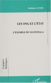LES ONG ET L'ÉTAT - L'exemple du Guatemala
