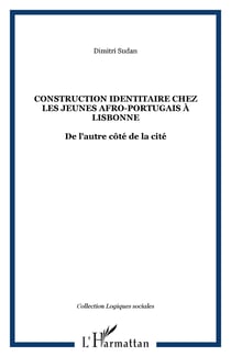 CONSTRUCTION IDENTITAIRE CHEZ LES JEUNES AFRO-PORTUGAIS À LISBONNE - De l'autre côté de la cité