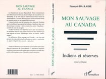 Mon sauvage au Canada - Indiens et réserves - Essai critique