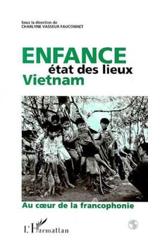Vietnam : Enfance Etat des Lieux - Au coeur de la francophonie
