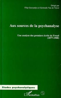Aux Sources de la Psychanalyse - Une analyse des premiers écrits de Freud (1877-1900)