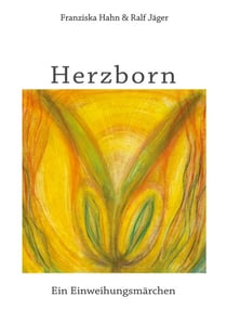 Herzborn - ein Einweihungsmärchen