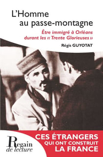 L'Homme au passe-montagne - Être immigré à Orléans durant les "Trente Glorieuses"