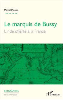 Marquis de Bussy (Le) - L'Inde offerte à la France