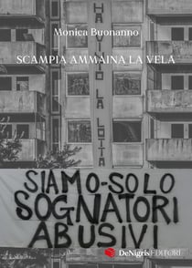 Siamo solo sognatori abusivi - Scampia ammaina la vela.