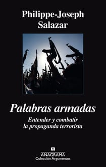 Palabras armadas - Entender y combatir la propaganda terrorista