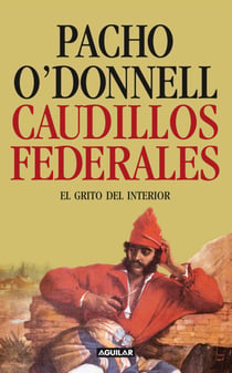 Caudillos federales - El grito del interior