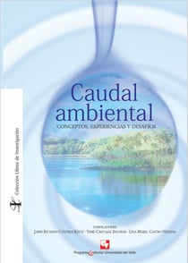 Caudal ambiental - Conceptos, experiencias y desafíos