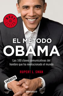 El método Obama - Las 100 claves comunicativas del hombre que ha revolucionado el mundo