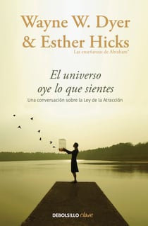 El universo oye lo que sientes - Una conversación entre dos maestros sobre la Ley de la Atracción