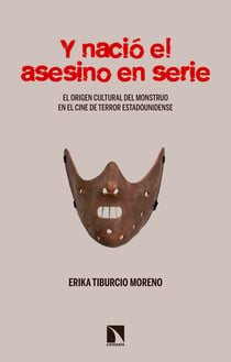 Y nació el asesino en serie - El origen del monstruo en el terror fílmico y popular estadounidense