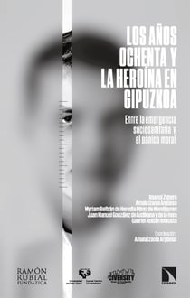Los años ochenta y la heroína en Gipuzkoa - Entre la emergencia sociosanitaria y el pánico moral