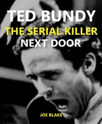 Ted Bundy - The Serial Killer Next Door