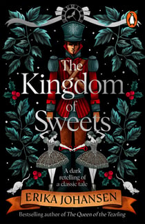 The Kingdom of Sweets - A wonderfully gothic and twisty retelling of a classic Christmas tale