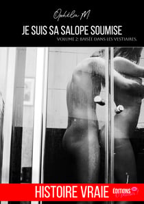 Je suis sa salope soumise - Tome 2 - Baisée dans les vestiaires