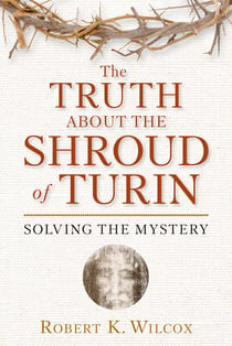 The Truth About the Shroud of Turin - Solving the Mystery