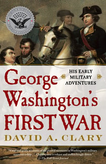 George Washington's First War - His Early Military Adventures