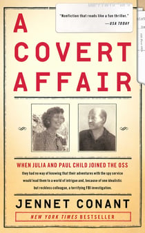 A Covert Affair - Julia Child and Paul Child in the OSS