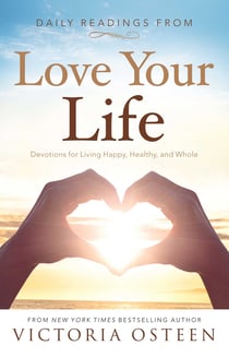 Daily Readings from Love Your Life - Devotions for Living Happy, Healthy, and Whole